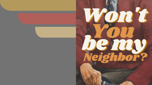 Won't You Be My Neighbor?